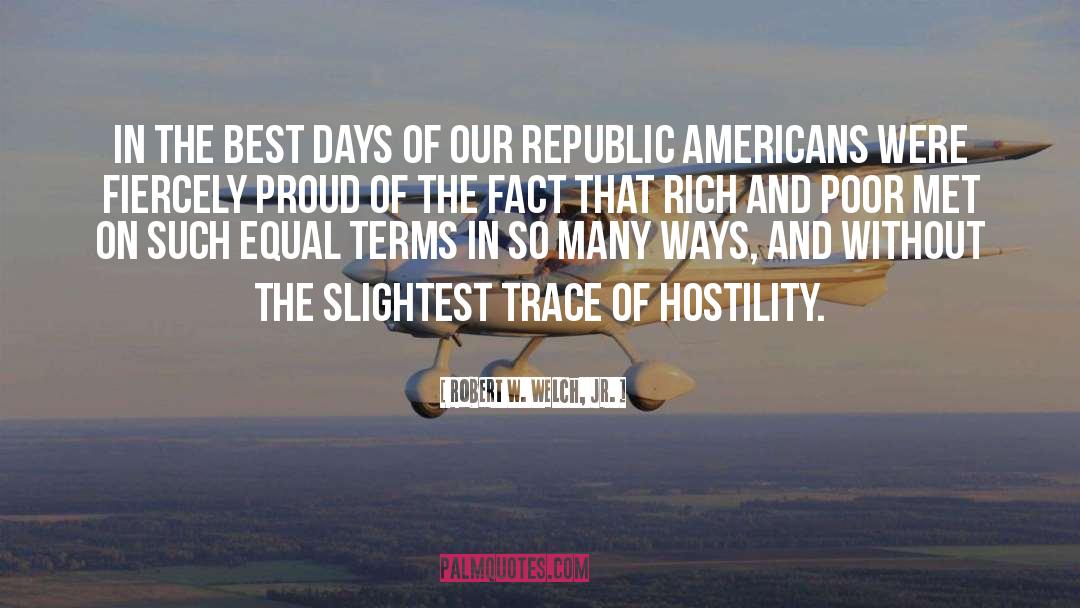 Robert W. Welch, Jr. Quotes: In the best days of