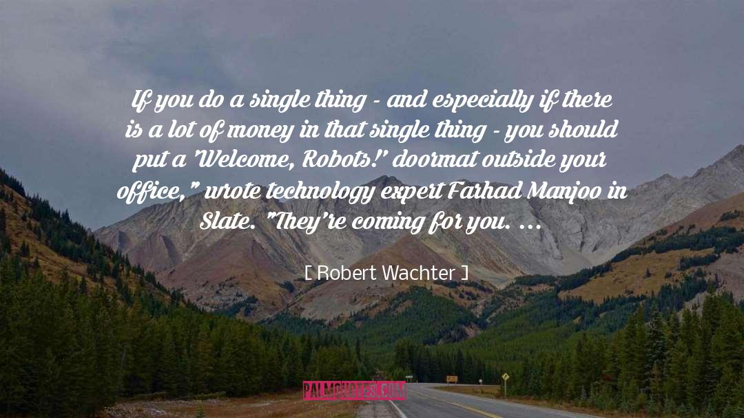 Robert Wachter Quotes: If you do a single