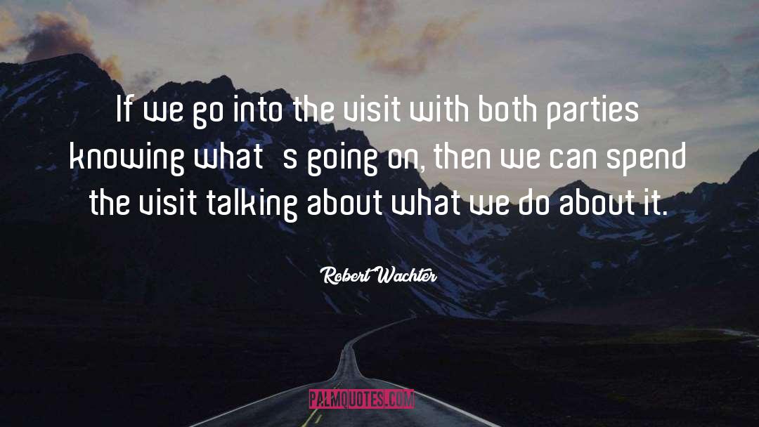 Robert Wachter Quotes: If we go into the