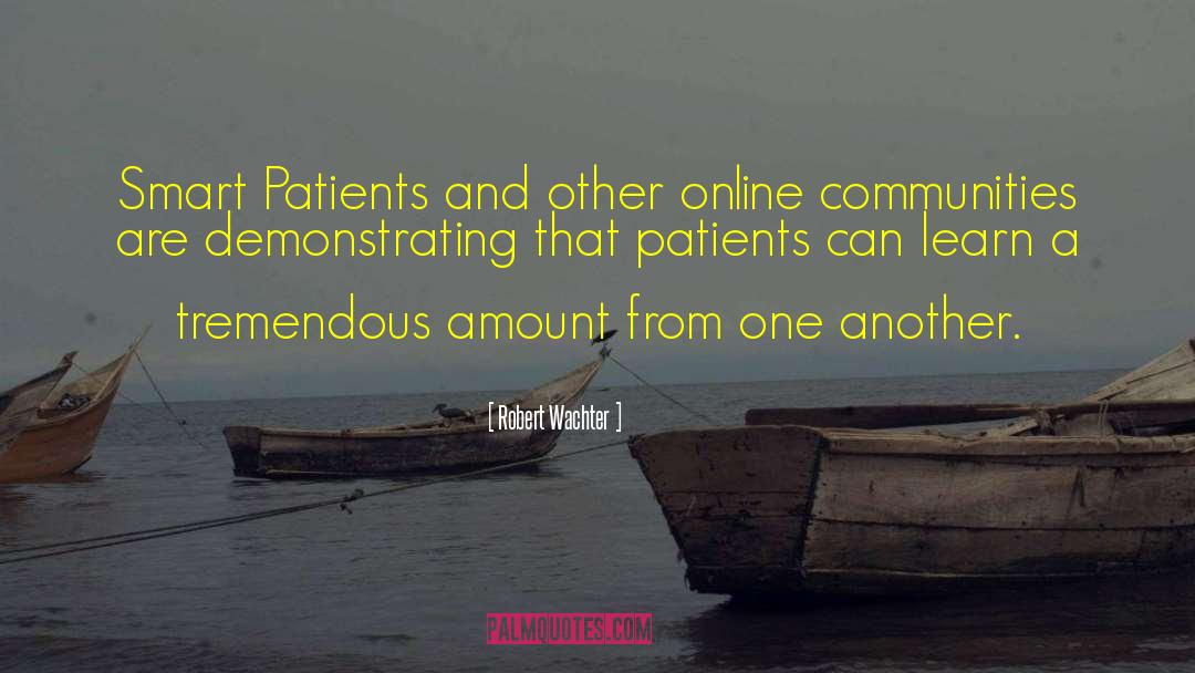 Robert Wachter Quotes: Smart Patients and other online