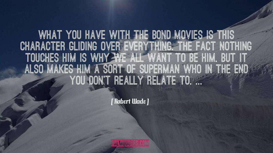 Robert Wade Quotes: What you have with the