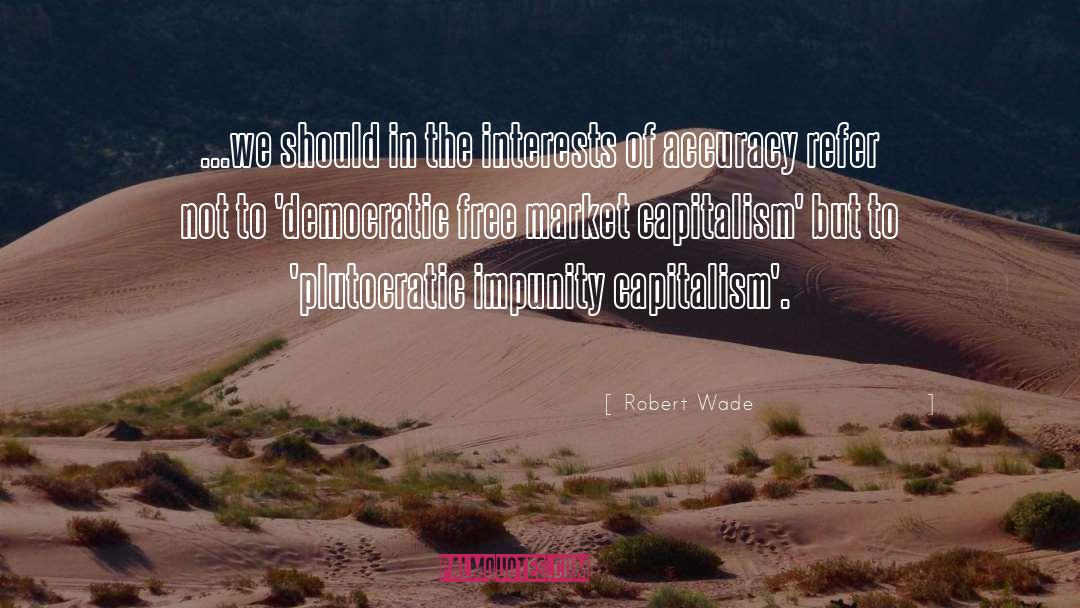 Robert Wade Quotes: ...we should in the interests
