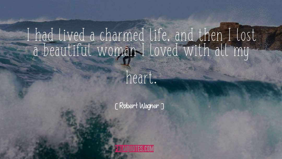 Robert Wagner Quotes: I had lived a charmed