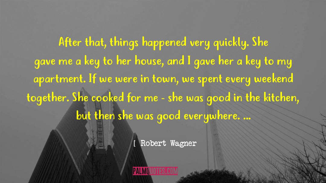 Robert Wagner Quotes: After that, things happened very