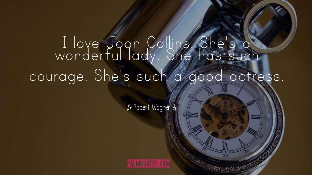 Robert Wagner Quotes: I love Joan Collins. She's