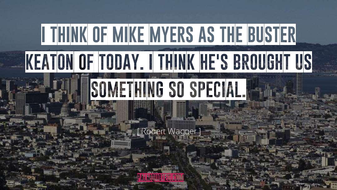 Robert Wagner Quotes: I think of Mike Myers