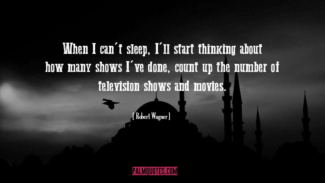 Robert Wagner Quotes: When I can't sleep, I'll