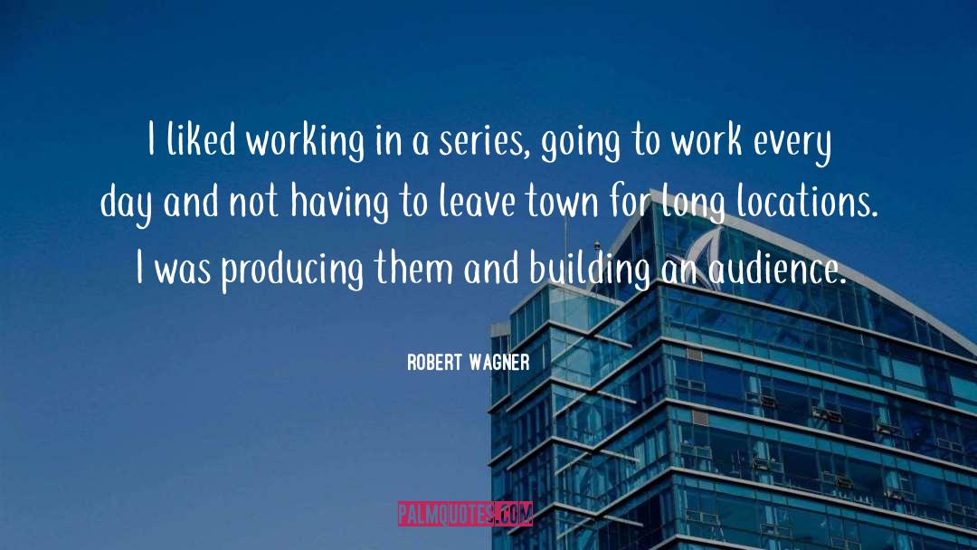 Robert Wagner Quotes: I liked working in a