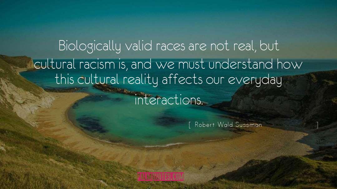 Robert Wald Sussman Quotes: Biologically valid races are not