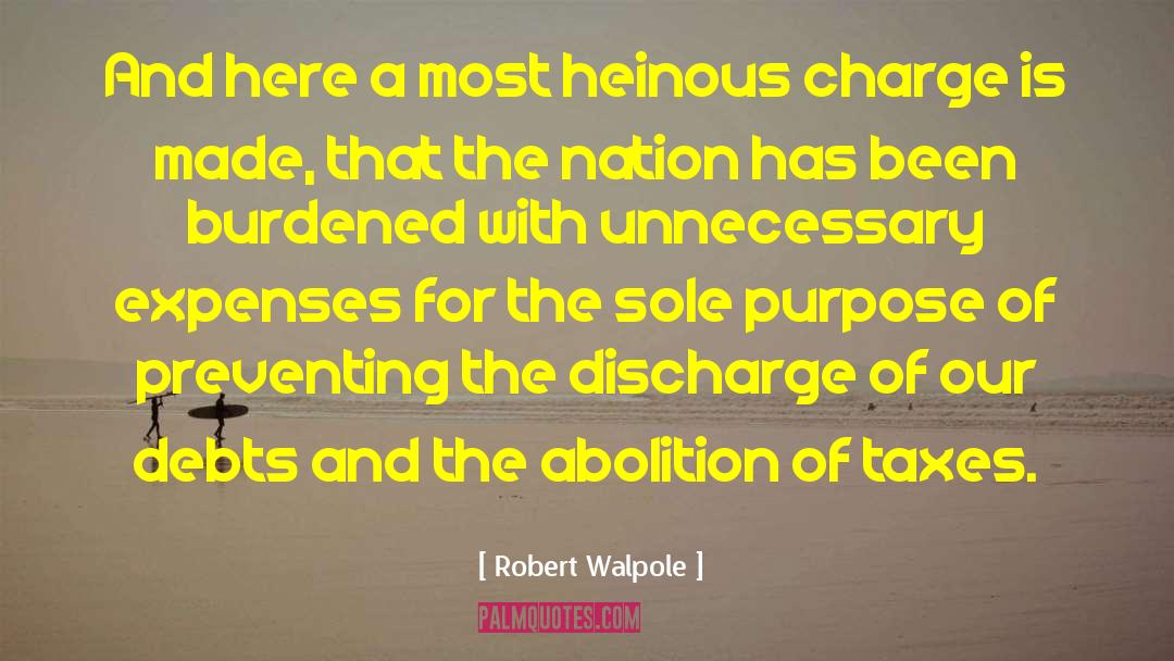 Robert Walpole Quotes: And here a most heinous