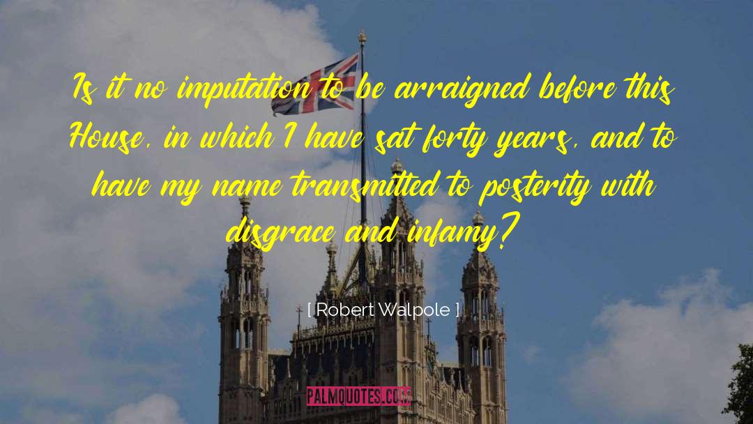 Robert Walpole Quotes: Is it no imputation to