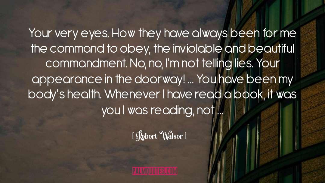 Robert Walser Quotes: Your very eyes. How they