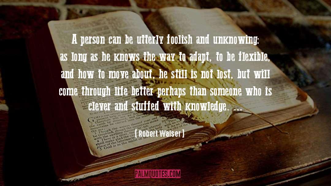 Robert Walser Quotes: A person can be utterly