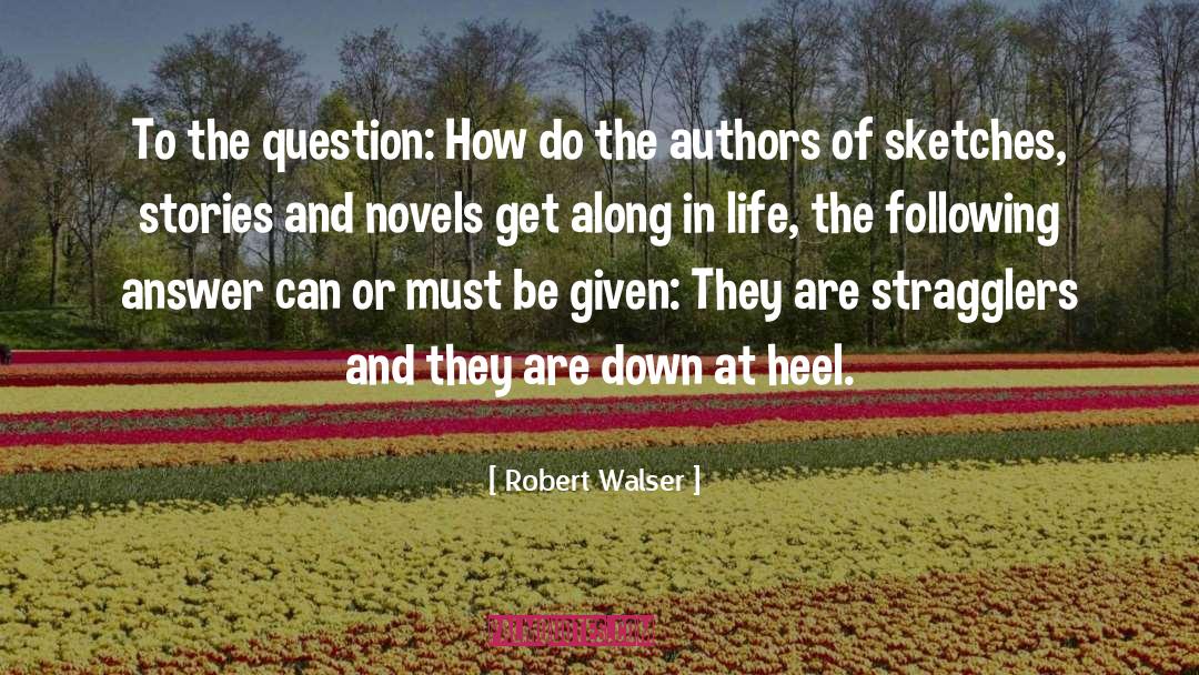Robert Walser Quotes: To the question: How do