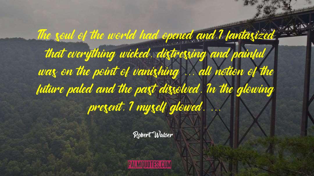 Robert Walser Quotes: The soul of the world