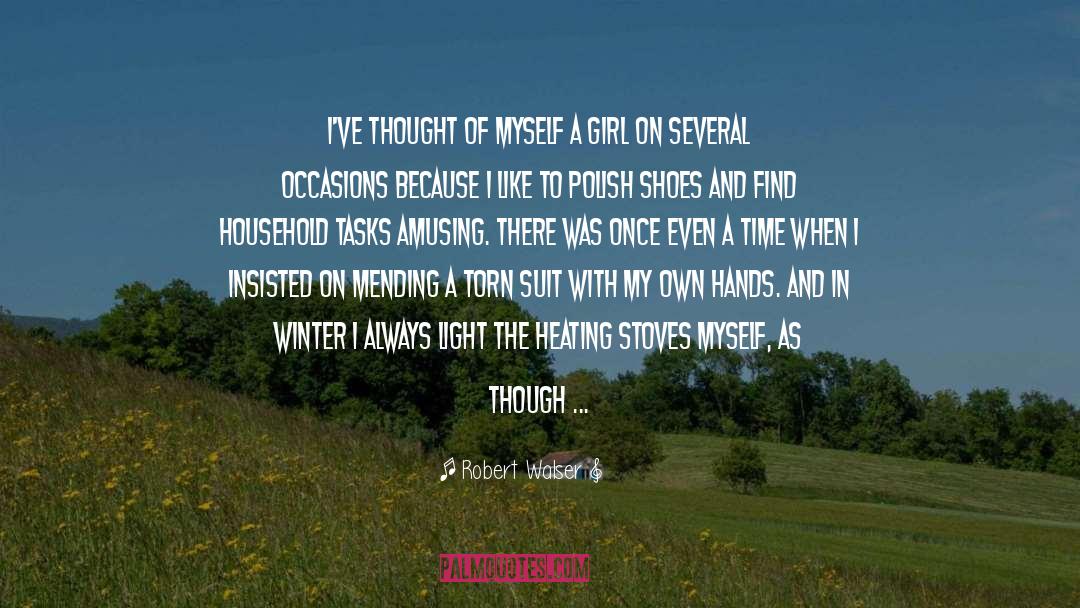 Robert Walser Quotes: I've thought of myself a