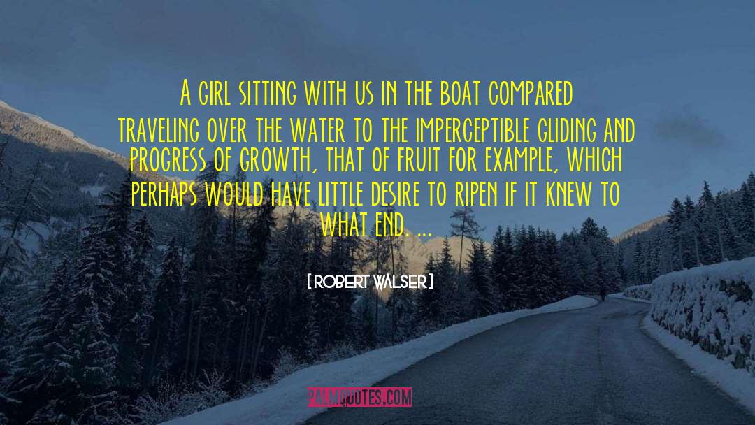 Robert Walser Quotes: A girl sitting with us