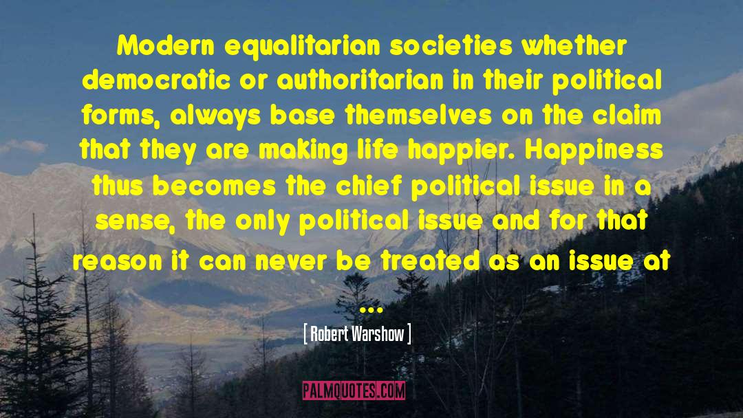 Robert Warshow Quotes: Modern equalitarian societies whether democratic