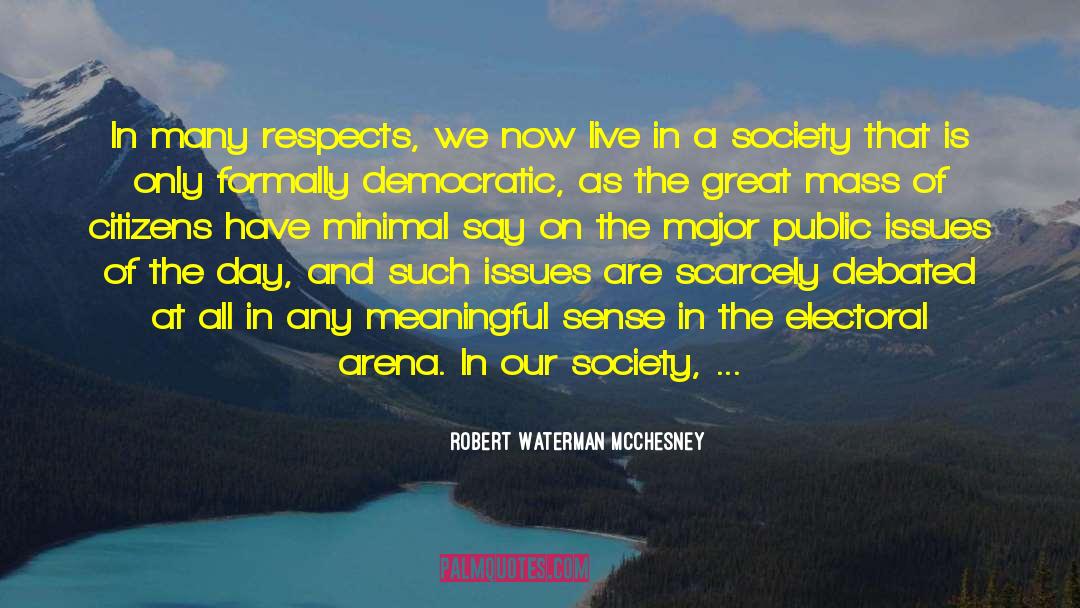 Robert Waterman McChesney Quotes: In many respects, we now