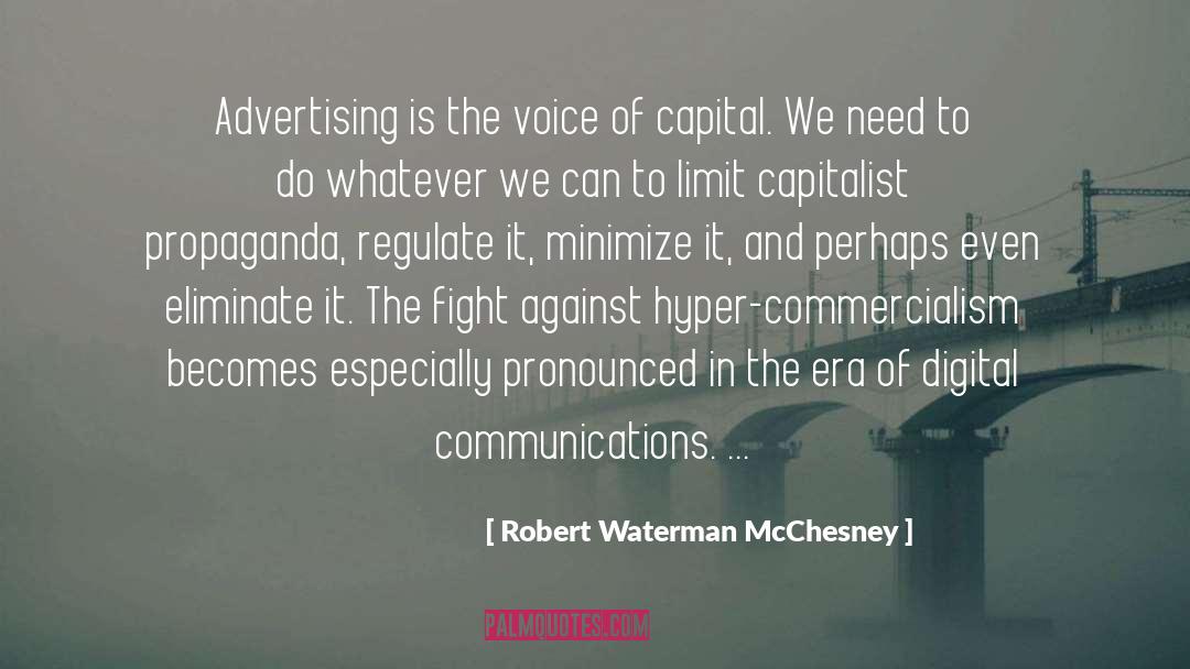 Robert Waterman McChesney Quotes: Advertising is the voice of