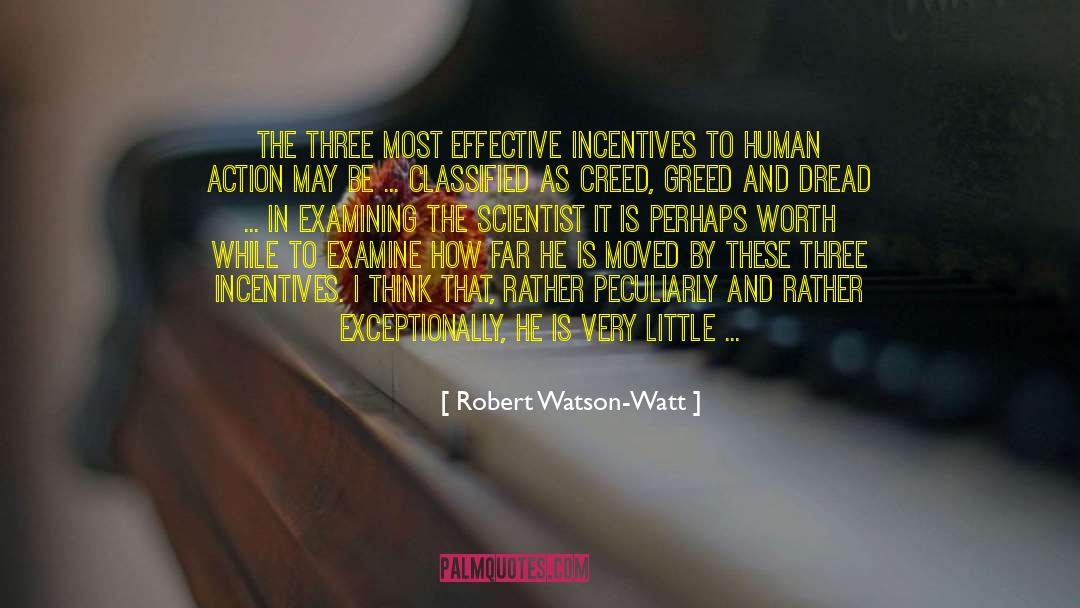 Robert Watson-Watt Quotes: The three most effective incentives