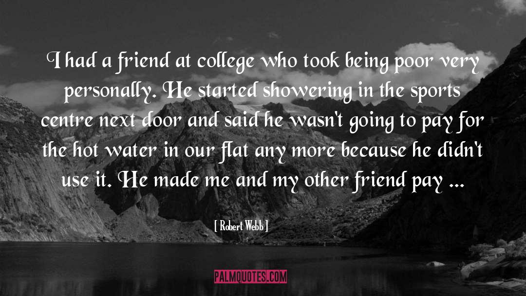 Robert Webb Quotes: I had a friend at