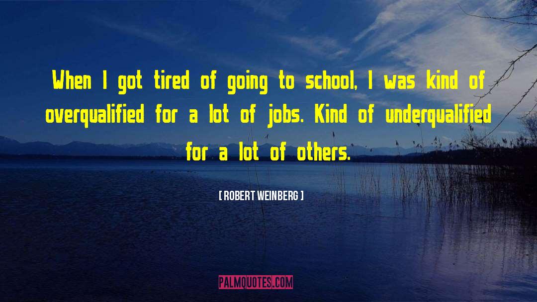 Robert Weinberg Quotes: When I got tired of
