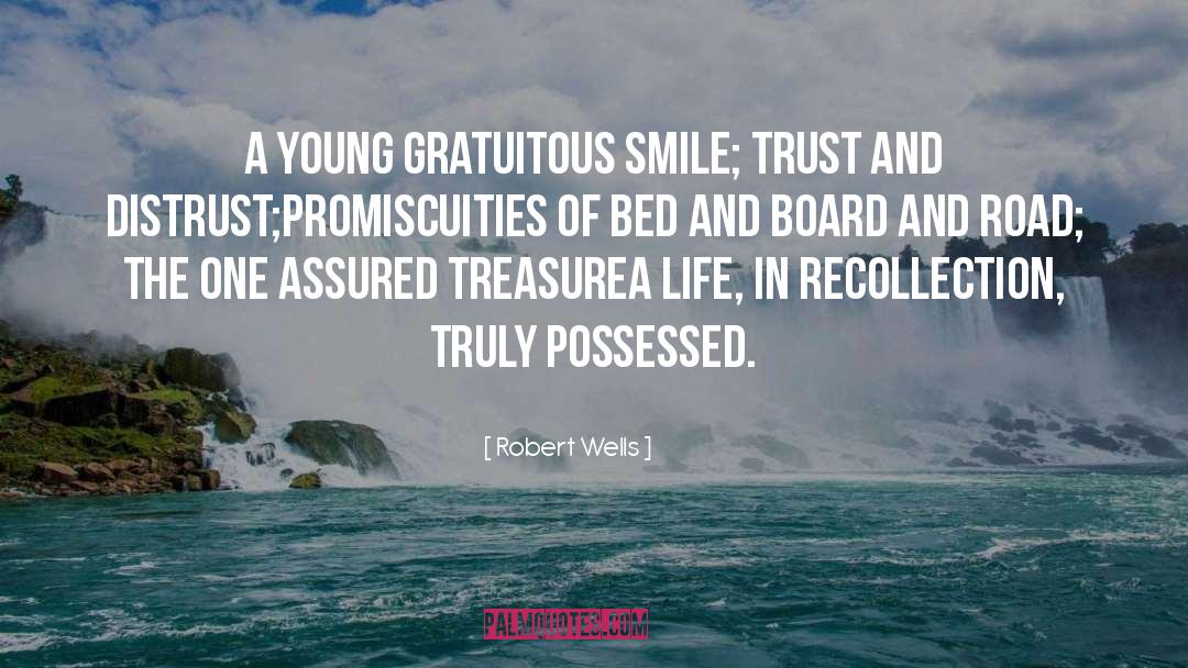 Robert Wells Quotes: A young gratuitous smile; trust