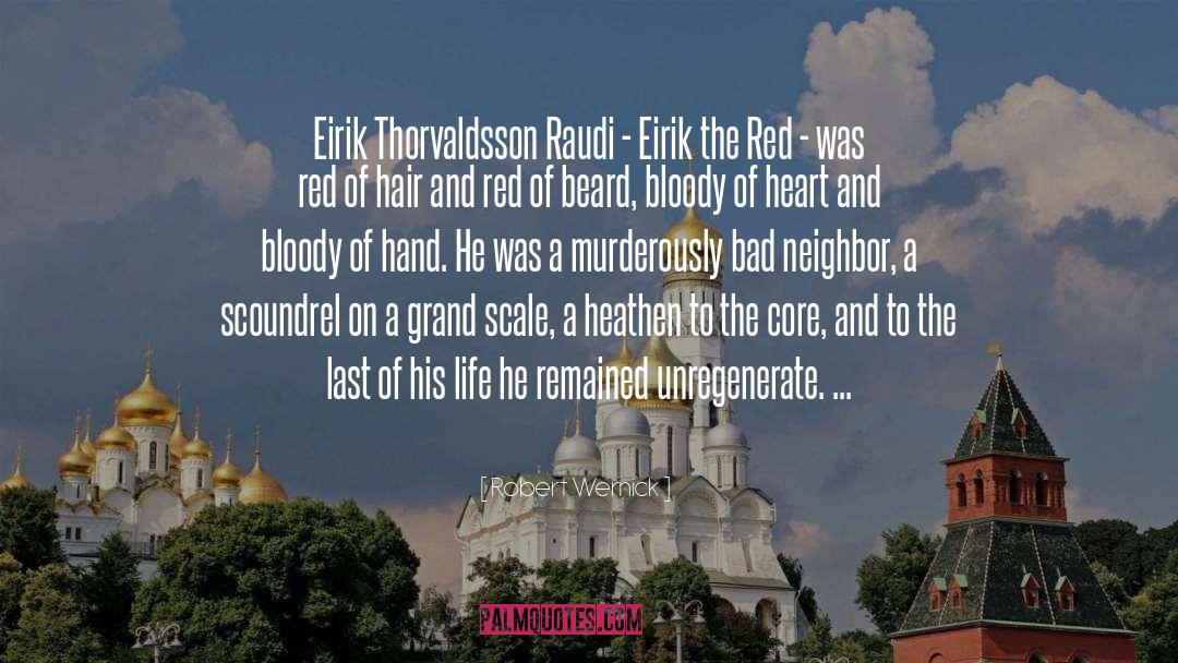 Robert Wernick Quotes: Eirik Thorvaldsson Raudi - Eirik