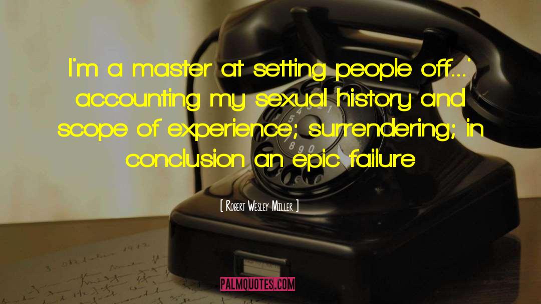 Robert Wesley Miller Quotes: I'm a master at setting