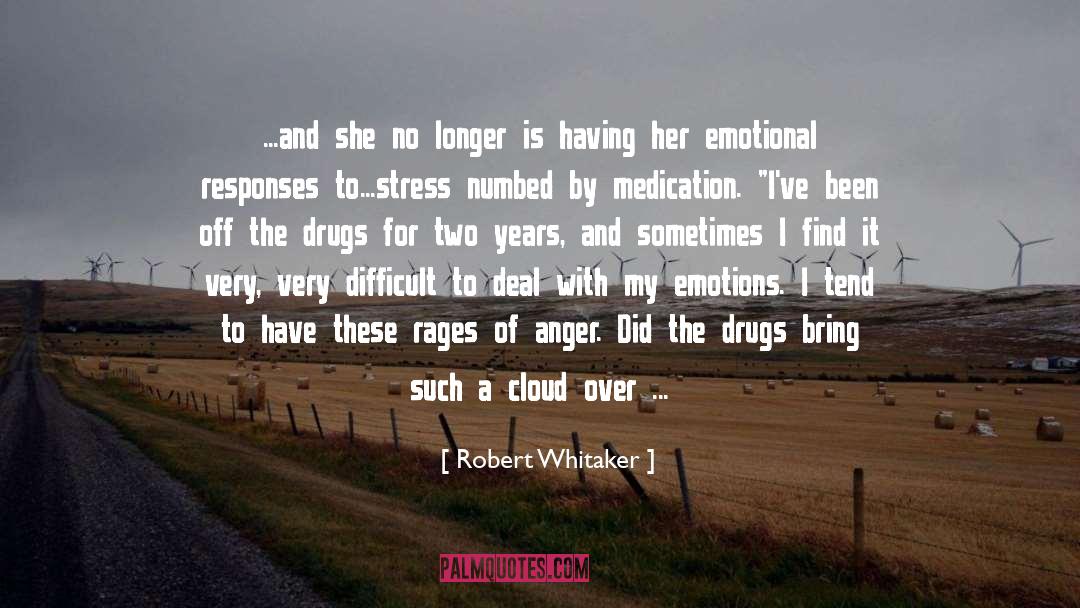 Robert Whitaker Quotes: ...and she no longer is