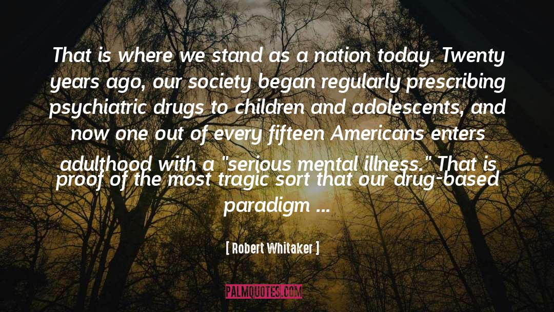 Robert Whitaker Quotes: That is where we stand