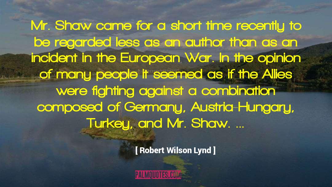 Robert Wilson Lynd Quotes: Mr. Shaw came for a