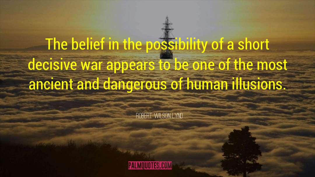 Robert Wilson Lynd Quotes: The belief in the possibility