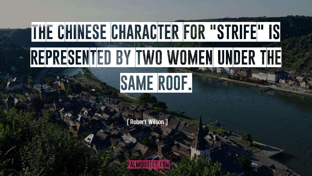 Robert Wilson Quotes: The chinese character for 