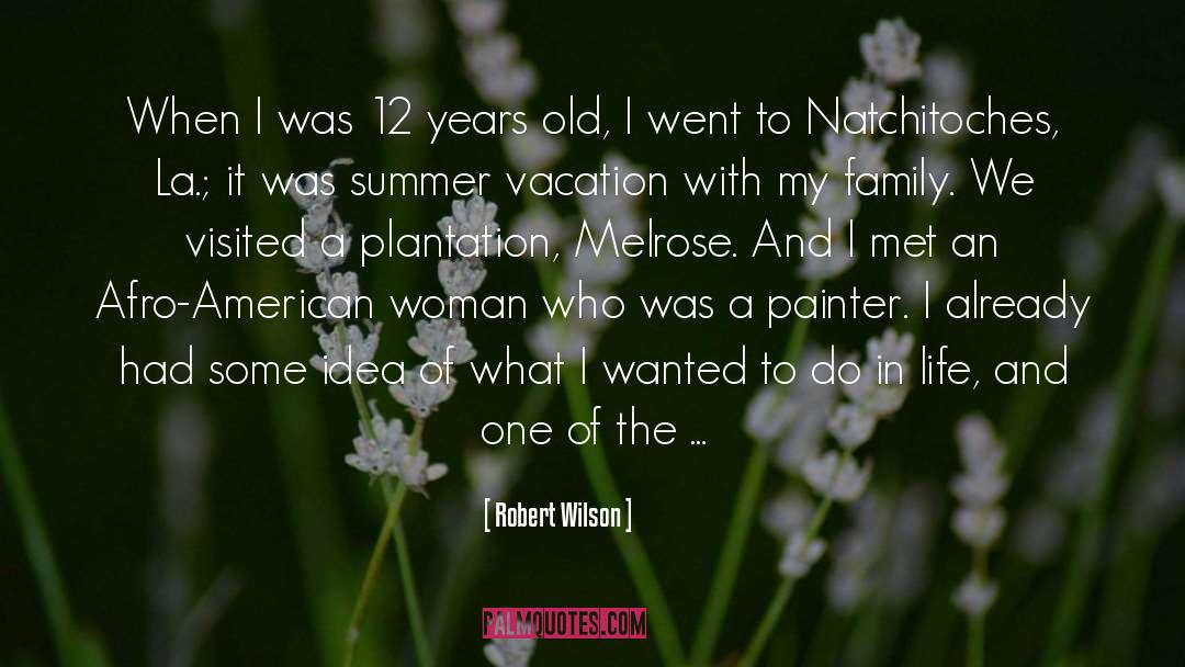 Robert Wilson Quotes: When I was 12 years