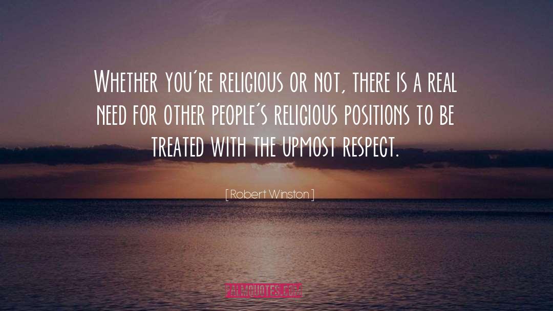 Robert Winston Quotes: Whether you're religious or not,