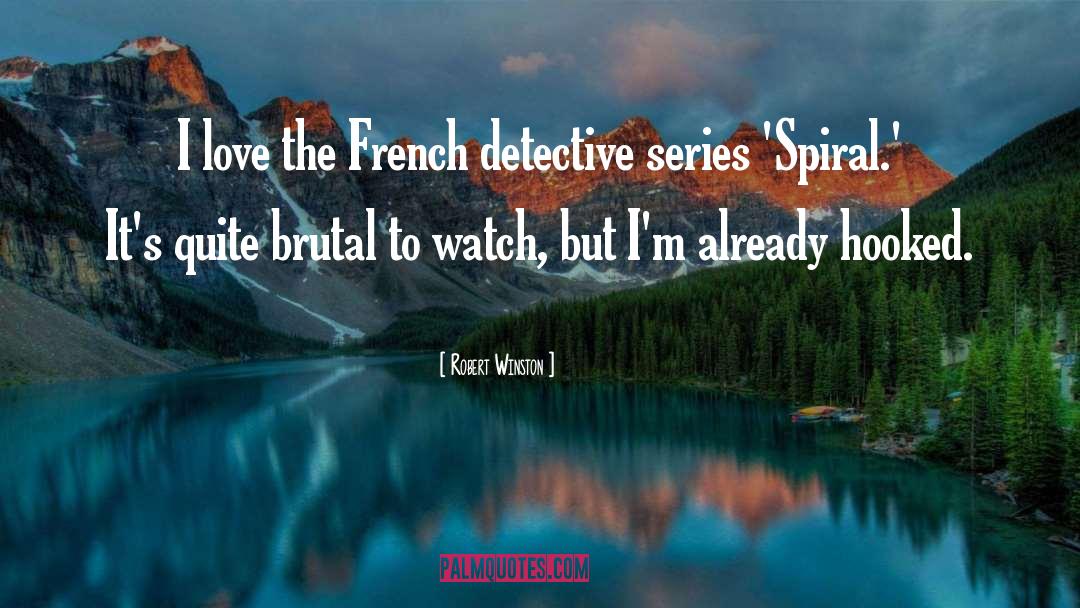 Robert Winston Quotes: I love the French detective