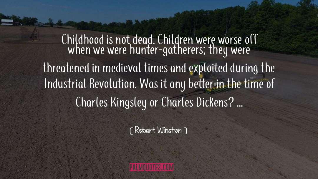 Robert Winston Quotes: Childhood is not dead. Children