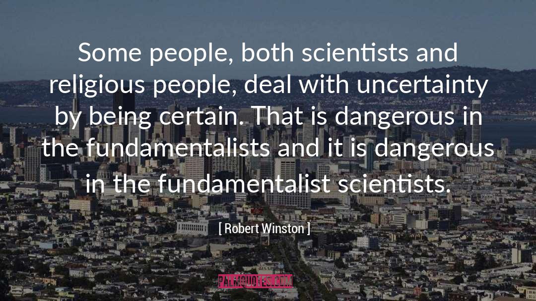 Robert Winston Quotes: Some people, both scientists and