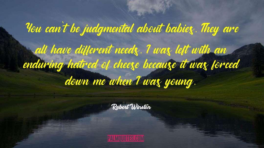 Robert Winston Quotes: You can't be judgmental about