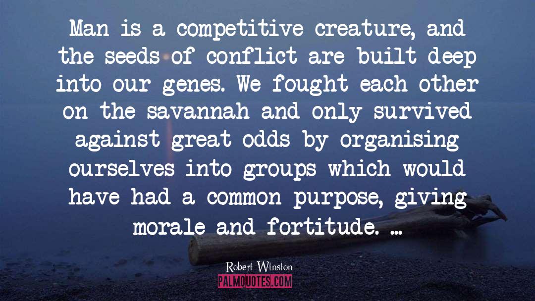 Robert Winston Quotes: Man is a competitive creature,