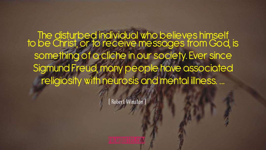 Robert Winston Quotes: The disturbed individual who believes