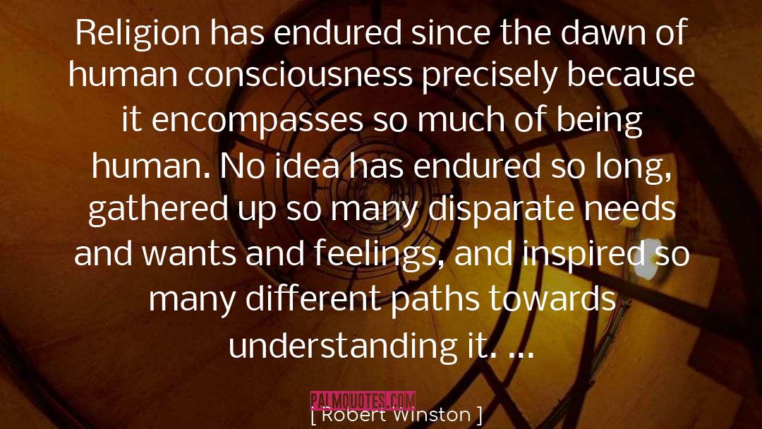 Robert Winston Quotes: Religion has endured since the