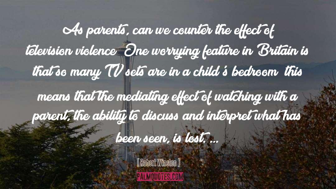 Robert Winston Quotes: As parents, can we counter