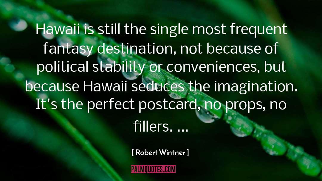 Robert Wintner Quotes: Hawaii is still the single