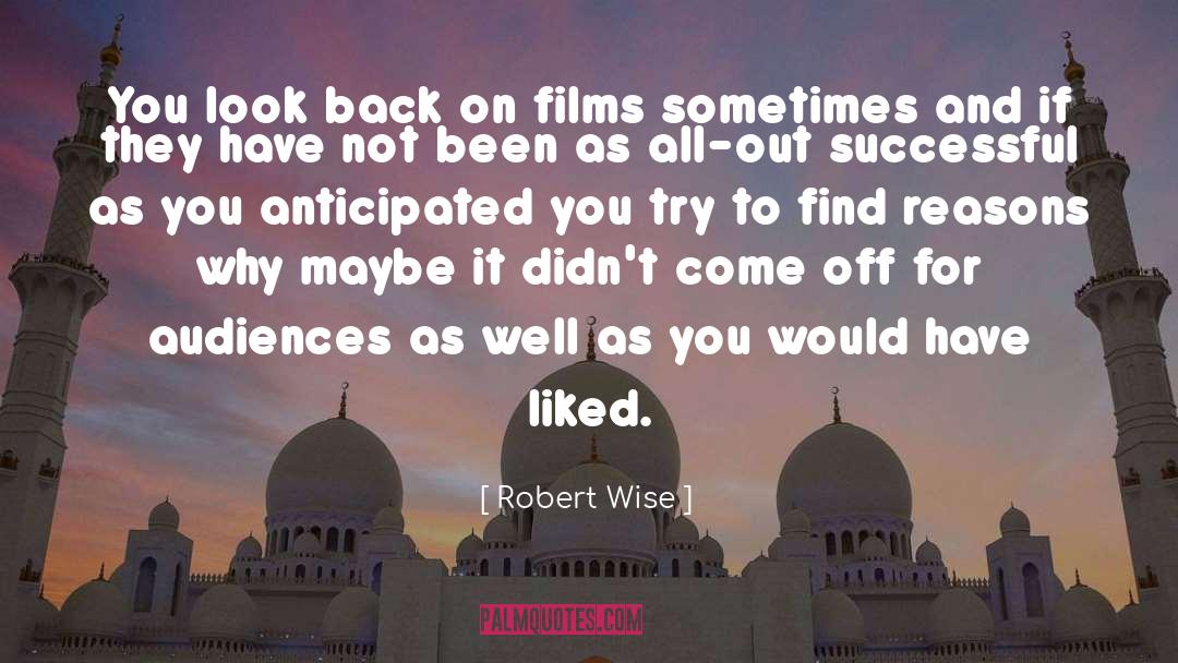 Robert Wise Quotes: You look back on films