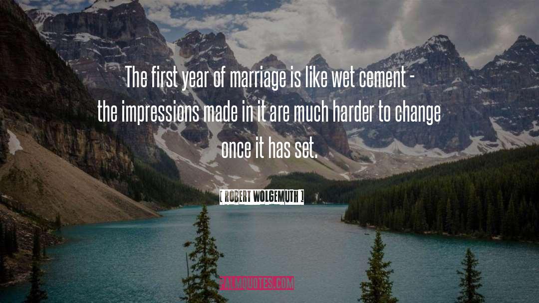 Robert Wolgemuth Quotes: The first year of marriage