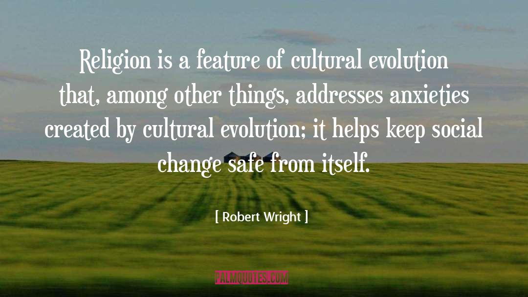 Robert Wright Quotes: Religion is a feature of
