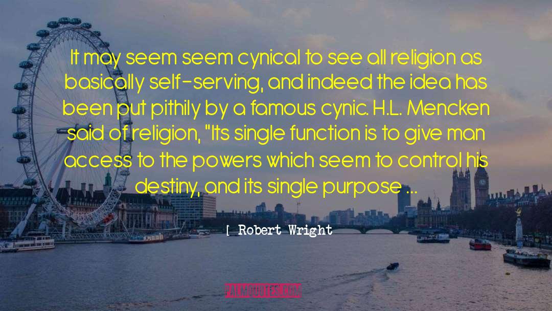 Robert Wright Quotes: It may seem seem cynical